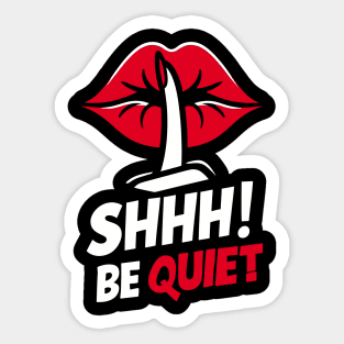 Shhh! Be Quiet! Sticker